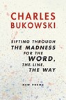 Sifting Through the Madness for the Word, the Line, the Way - Charles Bukowski - 9780060568238