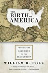 The Birth of America - William R. Polk - 9780060750930