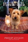 Porch Talk: Stories of Decency, Common Sense and other Endangered Specie s - Philip Gulley - 9780061689826