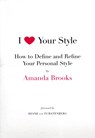 I Love Your Style - Amanda Brooks - 9780061833120