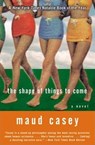 The Shape of Things to Come - Maud Casey - 9780061873171