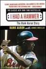 I Had a Hammer - Hank Aaron ; Lonnie Wheeler - 9780061873379