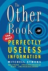 The Other Book... of the Most Perfectly Useless Information - Mitchell Symons - 9780061957673