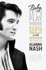 Baby, Let's Play House - Alanna Nash - 9780061987632