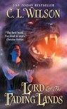 Lord of the Fading Lands - C. L. Wilson - 9780062023704