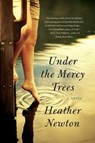 Under the Mercy Trees - Heather Newton - 9780062042392