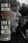 Kicking & Dreaming - Ann Wilson ; Nancy Wilson ; Charles R. Cross - 9780062101693