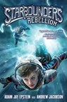 Starbounders #2: Rebellion - Andrew Jacobson ; Adam Jay Epstein - 9780062120281