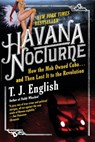 Havana Nocturne - T. J. English - 9780062155238