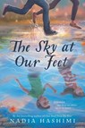 The Sky at Our Feet - HASHIMI,  Nadia - 9780062421937