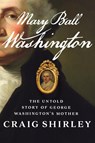 Mary Ball Washington - Craig Shirley - 9780062456526