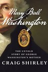 Mary Ball Washington - Craig Shirley - 9780062456533