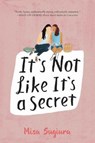 It's Not Like It's a Secret - SUGIURA,  Misa - 9780062473417