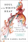 Soul at the White Heat - OATES,  Joyce Carol - 9780062564528