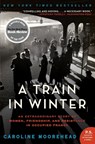 A Train in Winter - Caroline Moorehead - 9780062646743