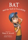 Bat and the End of Everything - Elana K. Arnold - 9780062798459