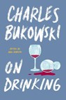 On Drinking - Charles Bukowski - 9780062857941