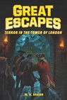 Great Escapes #5: Terror in the Tower of London - W. N. Brown ; Michael Burgan - 9780062860484