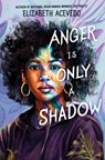 Anger Is Only a Shadow - Elizabeth Acevedo - 9780062882790