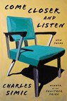 Come Closer and Listen - Charles Simic - 9780062908483