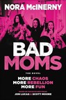 Bad Moms - Nora McInerny - 9780062909169