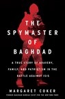 The Spymaster of Baghdad - COKER,  Margaret - 9780062947420