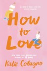 How to Love - Katie Cotugno - 9780062963949