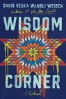 Wisdom Corner - David Heska Wanbli Weiden - 9780062968982