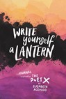 Write Yourself a Lantern: A Journal Inspired by The Poet X - Elizabeth Acevedo - 9780062982278