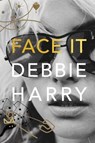 Face It - Debbie Harry - 9780063014091