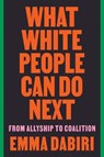 What White People Can Do Next - Emma Dabiri - 9780063112711