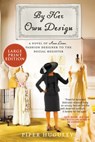 By Her Own Design: A Novel of Ann Lowe, Fashion Designer to the Social Register - HUGULEY,  Piper - 9780063211438