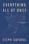 Everything All at Once - Stephanie Catudal - 9780063253131