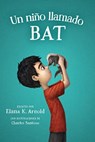 Un nino llamado Bat - Elana K. Arnold - 9780063255821