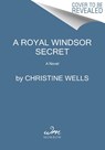 The Royal Windsor Secret - Christine Wells - 9780063268241