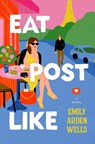 Wells, E: Eat Post Like - Emily Arden Wells - 9780063307438
