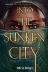 Into the Sunken City - Dinesh Thiru - 9780063310513
