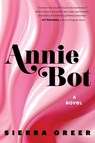 Annie Bot - Sierra Greer - 9780063312708