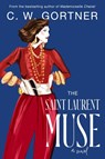 The Saint Laurent Muse - C. W. Gortner - 9780063319837