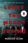 Leave the World Behind [Movie Tie-in] - Rumaan Alam - 9780063345010