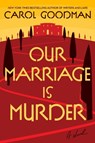 Our Marriage Is Murder - Carol Goodman - 9780063398788