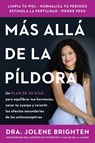 Más Allá de la Píldora: Un Plan de 30 Días Para Equilibrar Tus Hormonas, Sanar Tu Cuerpo Y Revertir Los Efectos Secundarios de Los Anticonceptivos Bey - Jolene Brighten - 9780063462922