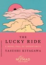 The Lucky Ride (Nomad Edition) - Yasushi Kitagawa - 9780063569850