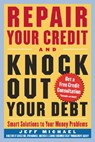 Repair Your Credit and Knock Out Your Debt - Jeff Michael - 9780071426138