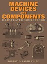 Machine Devices and Components Illustrated Sourcebook - Robert O. Parmley - 9780071436878
