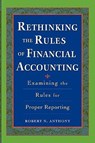 Rethinking the Rules of Financial Accounting - Robert Anthony - 9780071737852