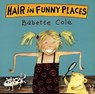 Hair In Funny Places - Babette Cole - 9780099266266