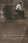 The Married Man - Edmund White - 9780099285144