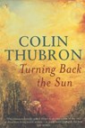Turning Back The Sun - Colin Thubron - 9780099287681