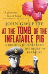 At the Tomb of the Inflatable Pig - John Gimlette - 9780099416555